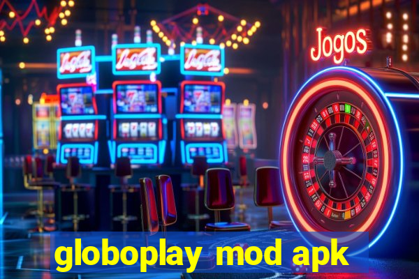 globoplay mod apk